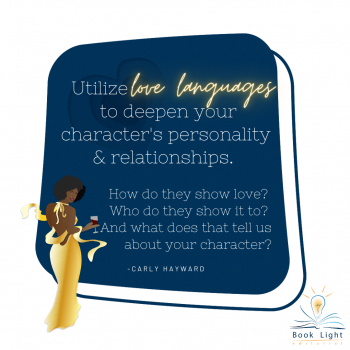 "Utilize love languages to deepen your character's personality & relationships. How do they show love? Who do they show it to? And what does that tell us about your character?"