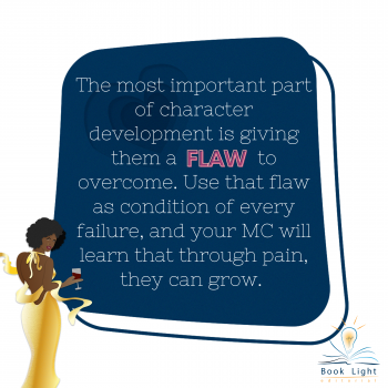 The most important part of character development, of course, is giving them a flaw to overcome. Use that flaw as condition of every failure, and your MC will learn that through pain, they can grow.