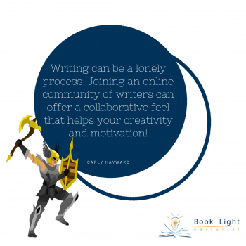 "Writing is inherently a lonely process. Joining an online community of writers can offer a collaborative feel that only helps your creativity and motivation!"