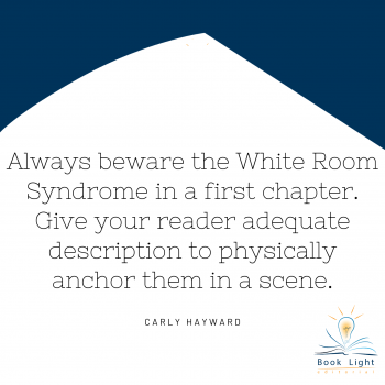 Always beware the White Room Syndrome in a first chapter. Give your readers adequate description to physically anchor them in a scene.