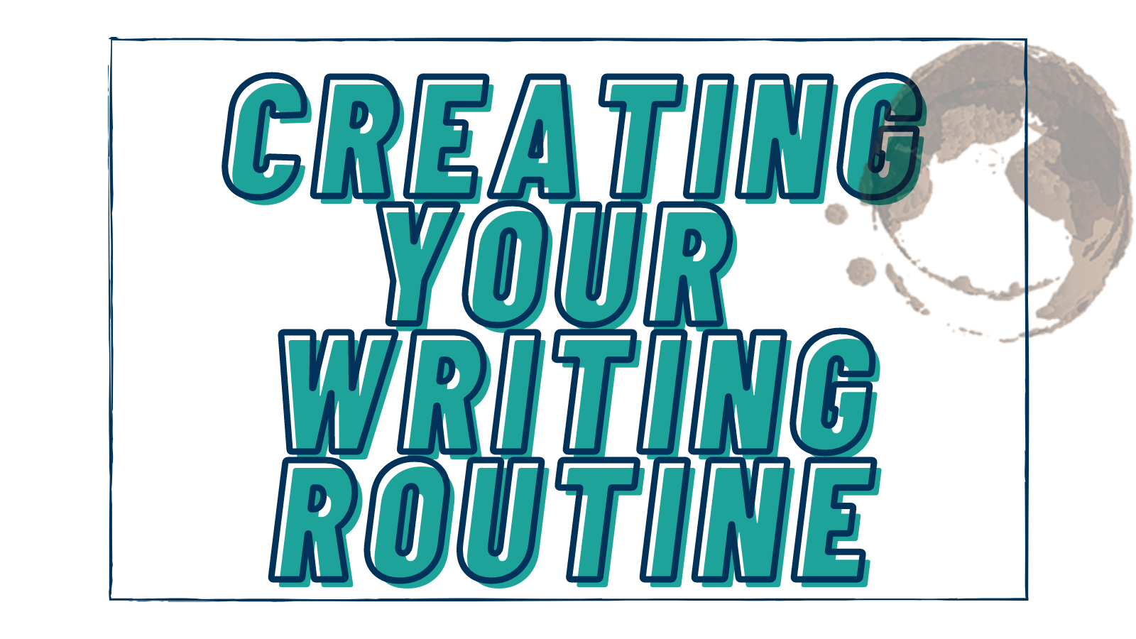"Creating Your Writing Routine"