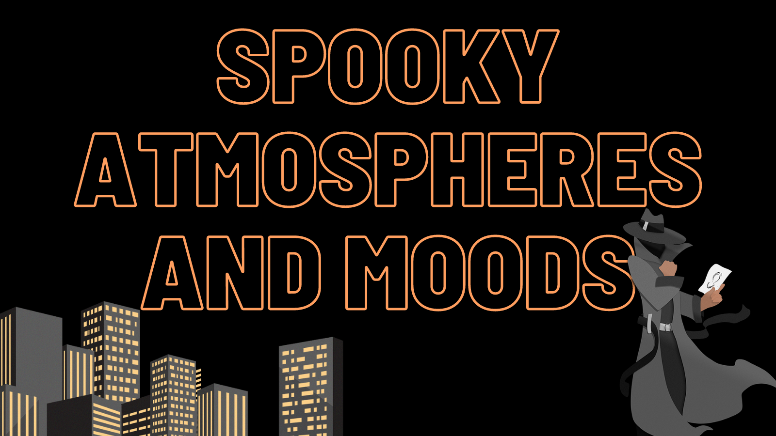 "Spooky Atmospheres and Moods"