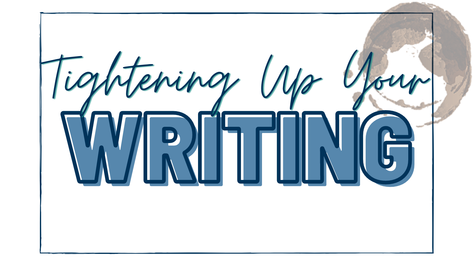 "Tightening Up Your Writing"